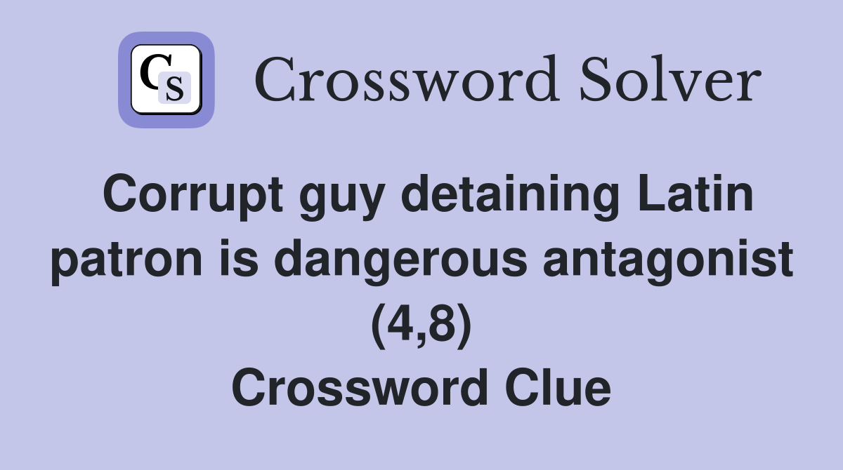 Corrupt guy detaining Latin patron is dangerous antagonist (4,8